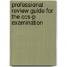 Professional Review Guide For The Ccs-P Examination door Onbekend