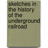 Sketches in the History of the Underground Railroad door Onbekend