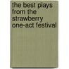 The Best Plays From The Strawberry One-Act Festival door Onbekend