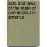 Acts and Laws of the State of Connecticut in America by Unknown