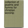 Collection of Psalms and Hymns for Christian Worship door Onbekend