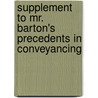 Supplement to Mr. Barton's Precedents in Conveyancing door Onbekend