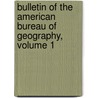 Bulletin of the American Bureau of Geography, Volume 1 door Onbekend
