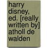 Harry Disney, Ed. [Really Written By] Atholl De Walden door Onbekend