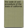 The Code Of Civil Procedure Of The State Of California door Onbekend