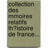 Collection Des Mmoires Relatifs Lh?istoire De France... door Onbekend
