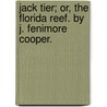 Jack Tier; Or, the Florida Reef. by J. Fenimore Cooper. door Onbekend