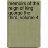 Memoirs of the Reign of King George the Third, Volume 4 by Unknown