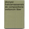 Dionysii Halicarnassensis de Compositione Verborum Liber door Onbekend