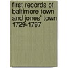 First Records of Baltimore Town and Jones' Town 1729-1797 by Unknown