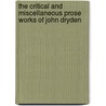 The Critical And Miscellaneous Prose Works Of John Dryden door Onbekend
