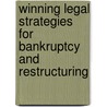 Winning Legal Strategies For Bankruptcy And Restructuring by Unknown