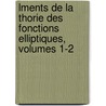 Lments de La Thorie Des Fonctions Elliptiques, Volumes 1-2 by Unknown
