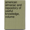 American Almanac and Repository of Useful Knowledge, Volume by Unknown