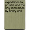 Expeditions to Prussia and the Holy Land Made by Henry Earl door Onbekend