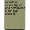 Reports of Cases Argued and Determined in the High Court of door Onbekend