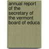 Annual Report of the Secretary of the Vermont Board of Educa door Onbekend