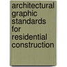 Architectural Graphic Standards for Residential Construction door Onbekend