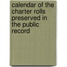 Calendar of the Charter Rolls Preserved in the Public Record door Onbekend
