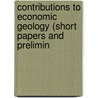 Contributions to Economic Geology (Short Papers and Prelimin door Onbekend