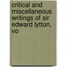 Critical and Miscellaneous Writings of Sir Edward Lytton, Vo by Unknown