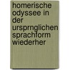 Homerische Odyssee in Der Ursprnglichen Sprachform Wiederher by Unknown