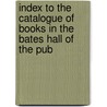 Index to the Catalogue of Books in the Bates Hall of the Pub door Onbekend