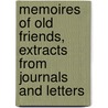 Memoires of Old Friends, Extracts from Journals and Letters by Unknown