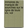 Mmoires Du Marquis De Sourches Sur Le Rgne De Louis Xiv, Vol by Unknown
