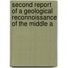 Second Report of a Geological Reconnoissance of the Middle a door Onbekend