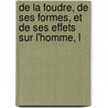 de La Foudre, de Ses Formes, Et de Ses Effets Sur L'Homme, L by Unknown