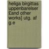 Heliga Birgittas Uppenbarelser £and Other Works] Utg. Af G.e by Unknown