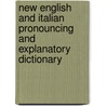 New English And Italian Pronouncing And Explanatory Dictionary door Onbekend