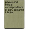 Private And Official Correspondence Of Gen. Benjamin F. Butler by Unknown