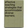 Effective Teaching Strategies That Accommodate Diverse Learners door Onbekend