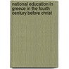 National Education In Greece In The Fourth Century Before Christ door Onbekend
