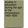 Studies In Education During The Age Of The Renaissance, 1400-1600 door Onbekend