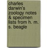 Charles Darwin's Zoology Notes & Specimen Lists from H. M. S. Beagle door Onbekend