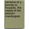 Narrative Of A Journey To Musardu, The Capital Of The Western Mandingoes door Onbekend