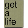 Get a Life by Unknown