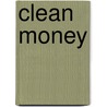Clean Money by Unknown