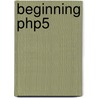 Beginning Php5 by Unknown