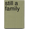 Still a Family door Onbekend