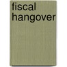 Fiscal Hangover door Onbekend