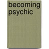 Becoming Psychic door Onbekend