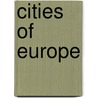 Cities of Europe by Unknown