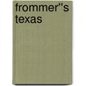 Frommer''s Texas door Onbekend
