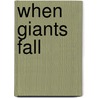 When Giants Fall door Onbekend
