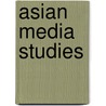 Asian Media Studies by Unknown