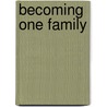 Becoming One Family door Onbekend